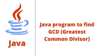Java program to find GCD Greatest Common Divisor