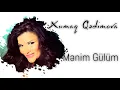 Xumar Qədimova — Mənim Gülüm