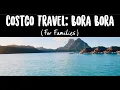 Costco Travel Le Bora Bora Resort for Families