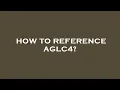 How to reference aglc4