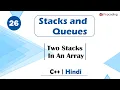 Two Stacks In An Array Module Stacks and Queues In Hindi C - 26