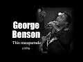 Download Lagu George Benson - This masquerade (1976)