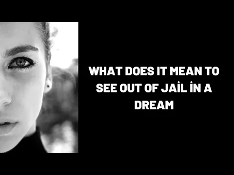 Download MP3 What Does It Mean To See Out of Jail in a Dream?