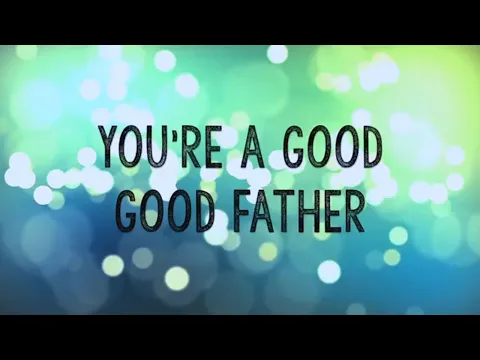 Download MP3 Good Good Father - Chris Tomlin ~ 1 Hour Lyrics