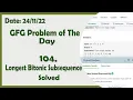 Longest Bitonic subsequence C GFG Daily Problem