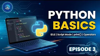Python Basics Explained IDLE Interactive vs Script Mode print Full Python Course Episode 3