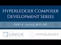 Hyperledger Composer Development Tutorial - Javascript API
