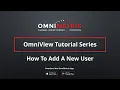 OmniView Tutorial - How To Add A New User