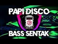 Lagu DJ VIRAL TIKTOK FULLBASS!!! PAPI DISCO (BASS SENTAK) NEW!!! 2K25