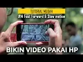 Download Lagu Fast Forward \u0026 Slow Motion | Cara Bikin Video Pakai HP
