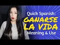 QUICK SPANISH GANARSE LA VIDA Meaning Use