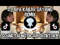 Download Lagu DJ APA KABAR SAYANG REMIX | SOUND PALING VIRAL DI TIKTOK ‼️