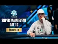 $60M GTD | $25K WSOP SUPER MAIN EVENT - DAY 1C