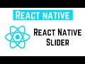 React Native Tutorial - React Native Slider