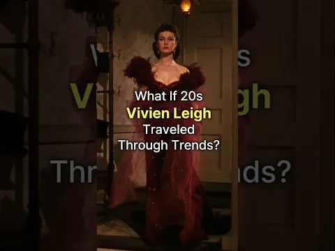 What If 20s "Vivien Leigh" Traveled Through Trends?”