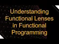 Understanding Functional Lenses in Functional Programming