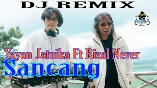yayan jatnika ft rizal never sancang dj remix new version 