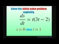Solve the initial value problem explicitly for dx dt t 3t - 2 and s 0 when t 1
