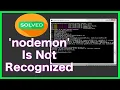 How to Fix nodemon Is Not Recognized As An Internal or External Command