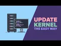 How Do I Update My Kernel to the Latest One GUIDE