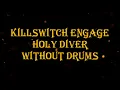 Lagu Killswitch Engage - Holy Diver 93 bpm drumless
