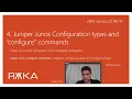 4 Juniper Junos configuration types and configure commands