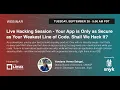 LF Live Webinar Your App is Only as Secure as Your Weakest Line of Code Shall We Hack It