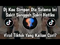 Lagu DJ KAU SIMPAN DIA SELAMA INI SAKIT SUNGGUH SAKIT HATIKU || DJ VIRAL TERBARU 2025 YANG KALIAN CARI