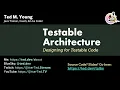 Designing for Testable Code with a Testable Architecture Calgary Software Crafters Meetup