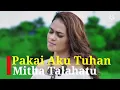 Download Lagu Pakai Aku Tuhan - Mitha Talahatu