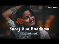 Lagu Suraj Hua Maddham | Slowed \u0026 Reverb | Lofi Song | @lofimusic173