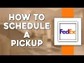 How To Schedule a Pickup on FedEx Quick Tutorial