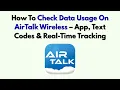 How To Check Data Usage On AirTalk Wireless - App Text Codes Real-Time Tracking