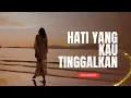 Download Lagu Hati yang Kau Tinggalkan – Lagu Galau Sendu Bikin Nangis