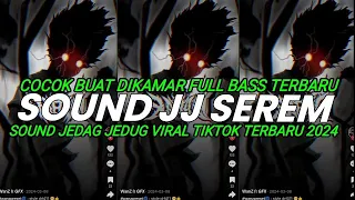 dj sound jj serem v8 full bass kane speed up x reverb sound jedag jedug viral tiktok terbaru 2024 