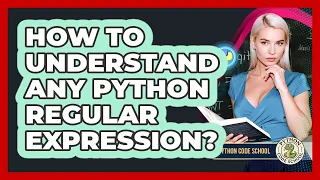 How To Understand Any Python Regular Expression - Python Code School