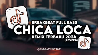 dj chica loca breakbeat full bass viral tiktok terbaru 2024
