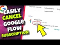 How To Cancel Google Flow Google One or Gemini Subscription Easily