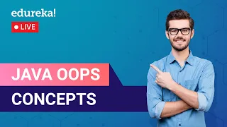 Java OOPs Concepts in 60 Minutes Object Oriented Programming Java Tutorial Edureka Live