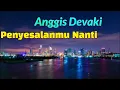 Anggis Devaki - Penyesalanmu Nanti Karaoke