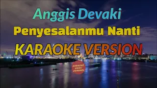 anggis devaki penyesalanmu nanti karaoke