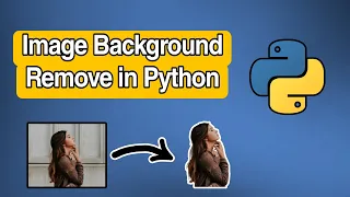 Remove Image Background using Python Python Tutorial