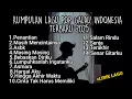 Download Lagu KUMPULAN LAGU GALAU INDONESIA TERBARU 2025 + LIRIK LAGU || playlist lagu galau brutal download