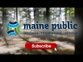 Welcome to Maine Public s YouTube Channel