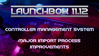 LaunchBox 11 12 Is Out - LaunchBox News
