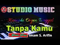 Download Lagu Karaoke Dangdut Orgen Tunggal (Nada Pria) Tanpa Kamu - Imam S Arifin
