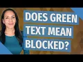 Does green text mean blocked