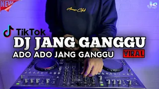 dj ado ado jangan ganggu remix viral tiktok terbaru 2021 dj jang gangu
