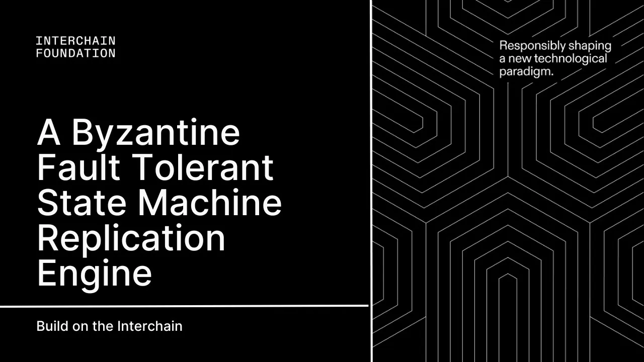 Interchain Stack: CometBFT: A Byzantine Fault Tolerant State Machine Replication Engine