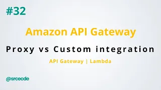 Proxy vs non-proxy lambda integration - Amazon API Gateway p32